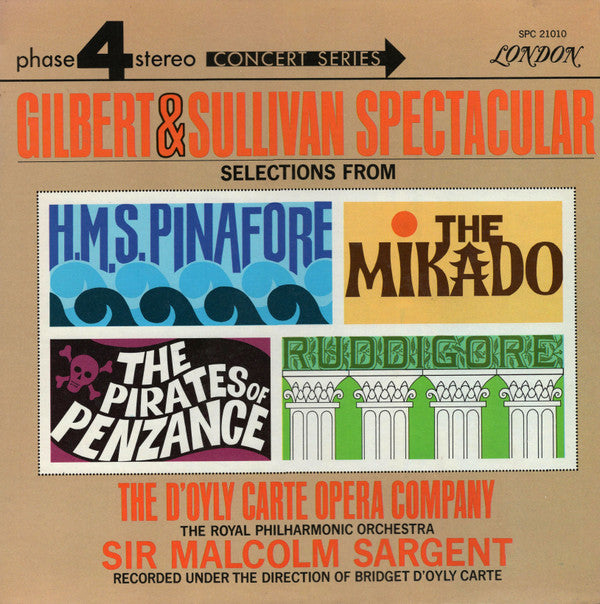 The Royal Philharmonic Orchestra, Sir Malcolm Sargent, D'oyly Carte Opera Company, Gilbert & Sullivan - Gilbert & Sullivan Spectacular - Selections From H. M. S. Pinafore, The Mikado, The Pirates Of Penzance And Ruddigore