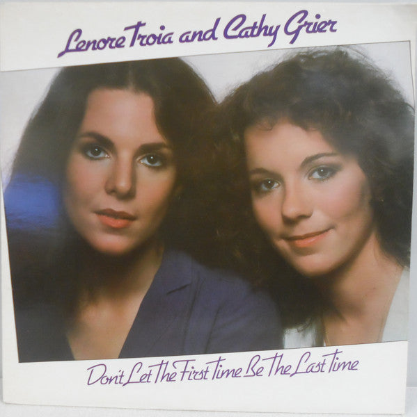 Lenore Troia, Cathy Grier - Don't Let The First Time Be The Last Time