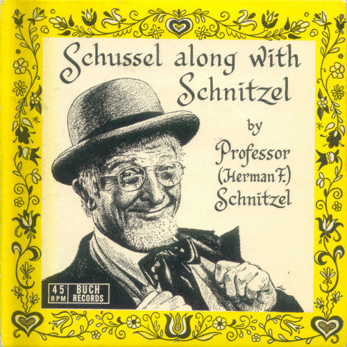 7": Professor (Herman F.) Schnitzel - Schussel Along With Schnitzel