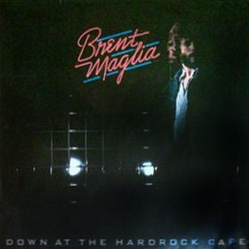 Brent Maglia - Down At The Hardrock Cafe